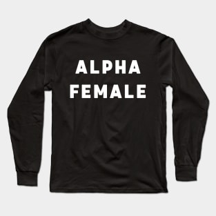 Alpha Female Long Sleeve T-Shirt